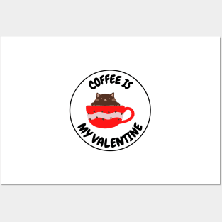 Coffee Is My Valentine - Gifts For Coffee Lovers Posters and Art